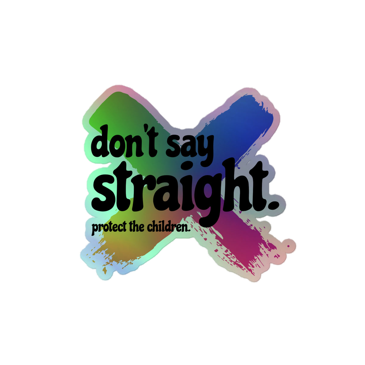 Don't Say Straight Holographic Stickers