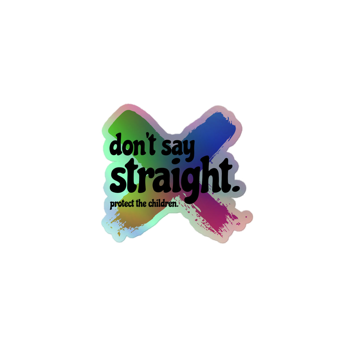 Don't Say Straight Holographic Stickers