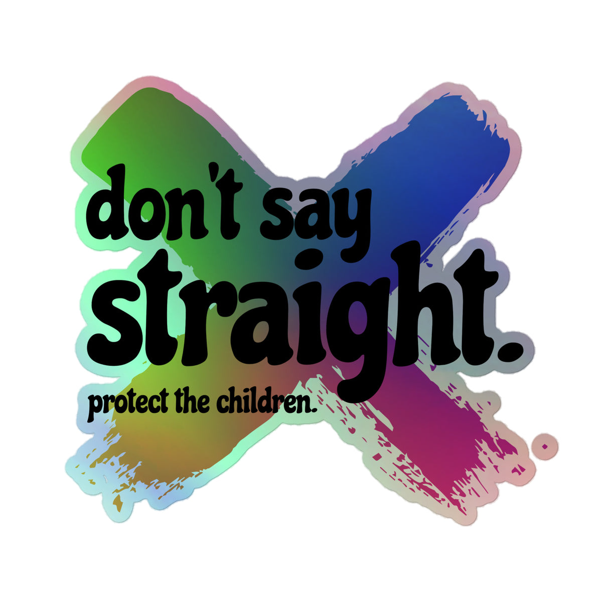 Don't Say Straight Holographic Stickers